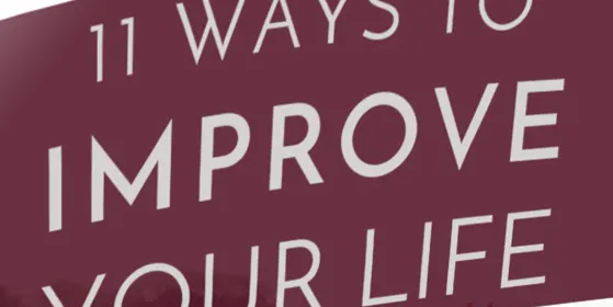 11 Ways To Improve Your Life | Snipfeed