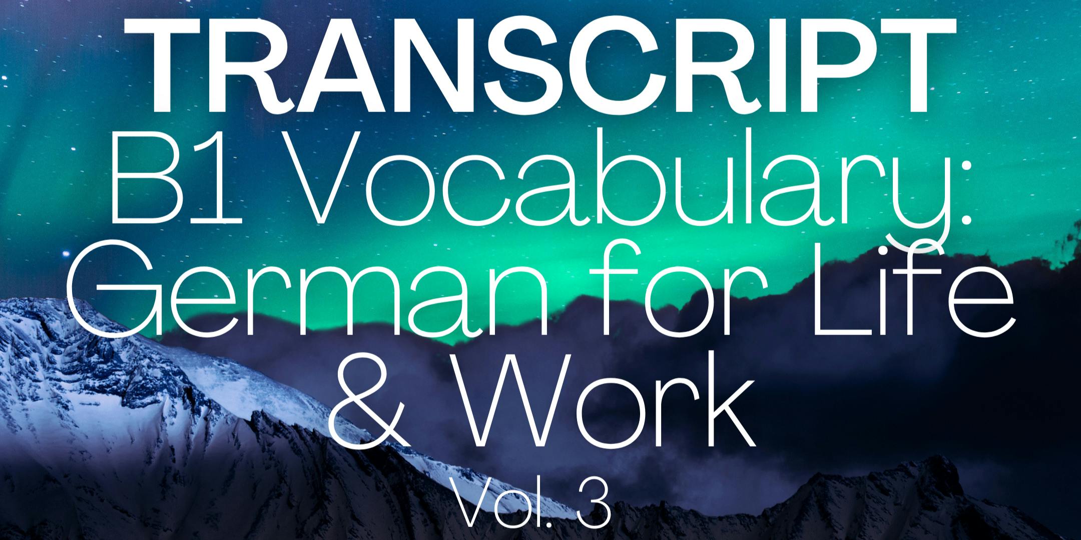 Free Transcript Of B1 German Vocabulary Vol 3 Snipfeed free-transcript-of-b1-german-vocabulary-vol-3-snipfeed
